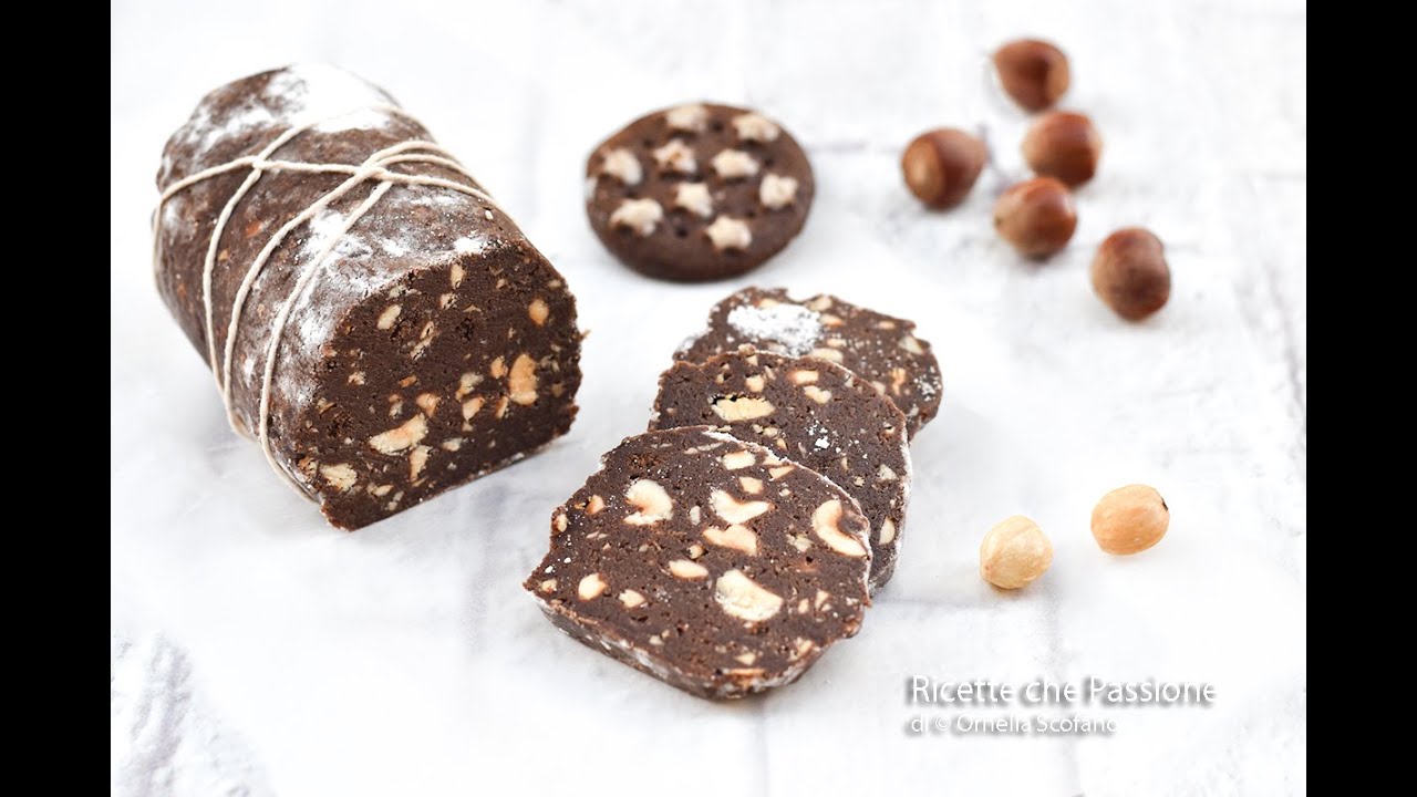 Salame Di Cioccolato Con Nocciole Senza Burro Ricette Che Passione Youtube