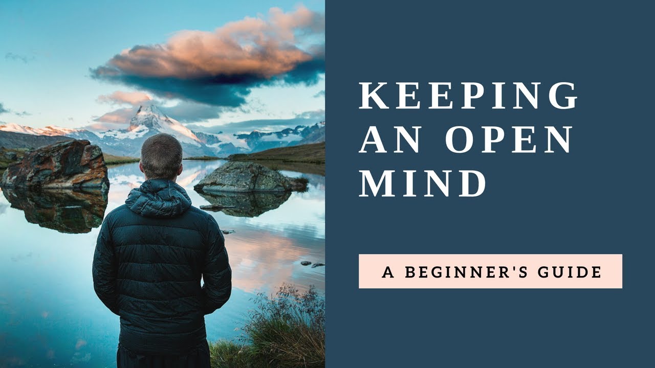 Why you should keep an open mind