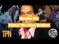 The Polytickin Podcast | Episode 137: Protect The Jonas Brothers