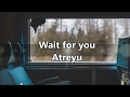 Atreyu - Wait for you (Sub español)