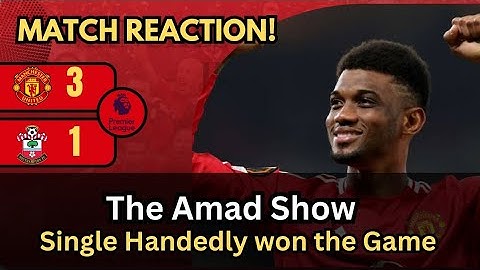 Hattrick Hero : Amad Single Handedly wins the Game for United against Southampton