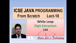 ICSE Java Programming Lecture-18 |Digit Extraction in While Loop | Easily Explained