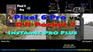 Pixel 6 Pro vs DJI Pocket 2 + Instamic Pro Plus