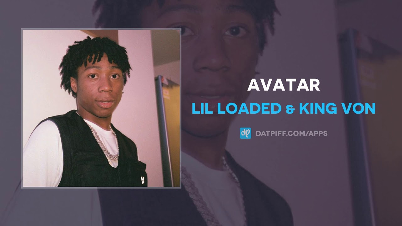 Lil Loaded - Avatar (Audio) ft. King Von 