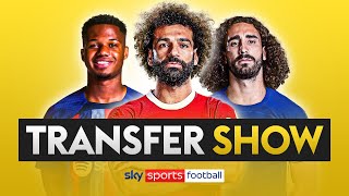 TRANSFER SHOW LIVE! | Latest on Salah, Fati, Cucurella & more!