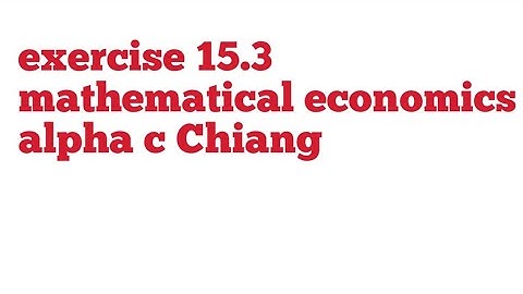 exercise 15.3 | alpha c Chiang | mathematical economics....