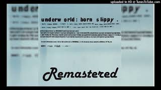 Underworld - Born Slippy NuXX Original Remastered