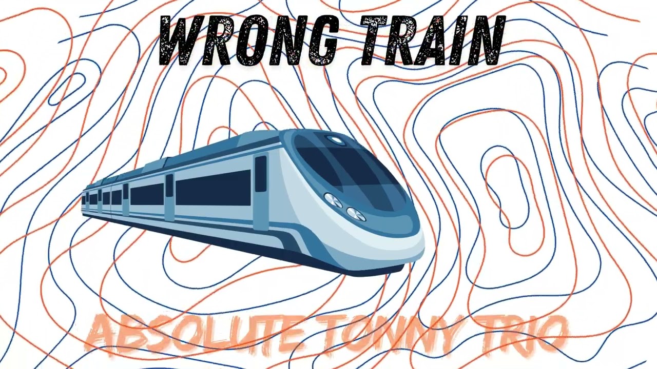 WRONG TRAIN | ABSOLUTE TONNY TRIO JAPAN
