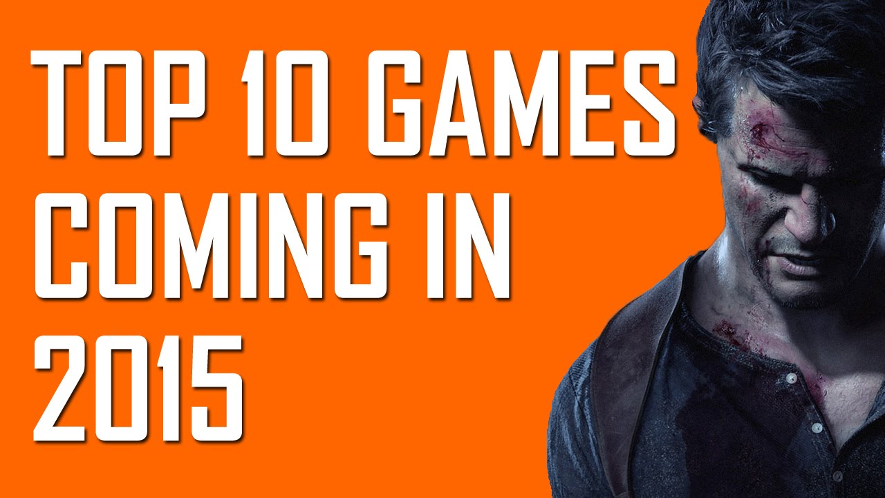 The Most Anticipated Games of 2015