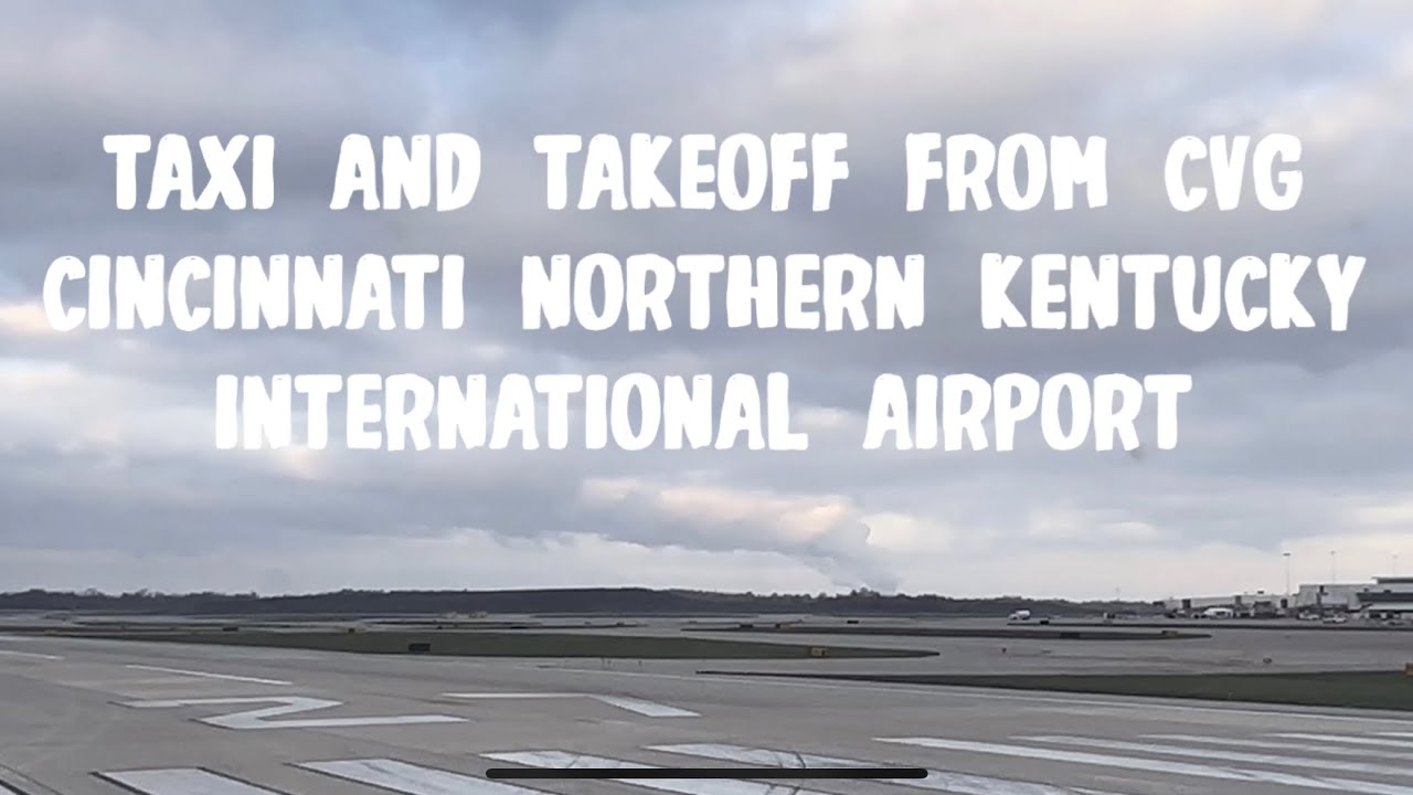 Taxi and Takeoff from CVG. Cincinnati Northern Kentucky International ...