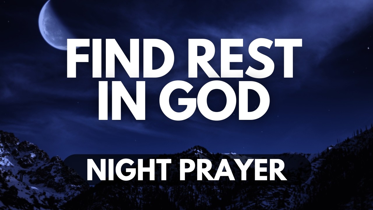 Find Rest in God Tonight | A Peaceful Night Prayer for the Weary