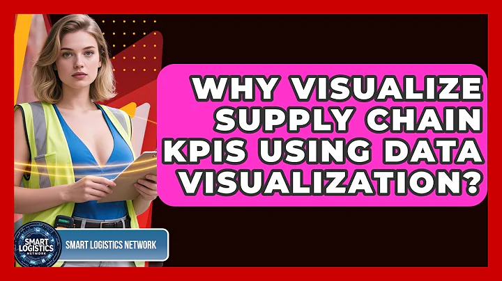 Why Visualize Supply Chain KPIs Using Data Visualization? - Smart Logistics Network