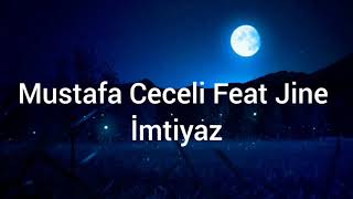 Mustafa Ceceli Feat JİNE - İmtiyaz  Resimi