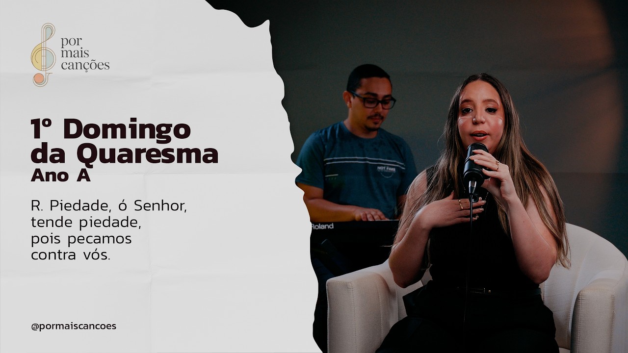 Salmo do 1º Domingo da Quaresma Ano A (R.: Piedade ó Senhor, tende piedade, pois pecamos contra vós)