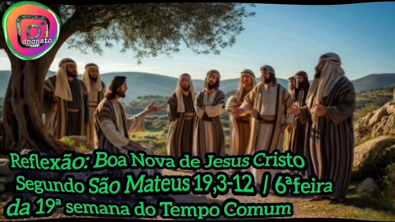 Reflexão: Boa Nova de Jesus Cristo segundo São Mateus 19,3-12/ 6ªfeira ...