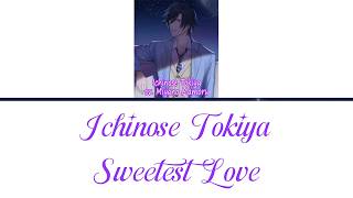 [Uta no Prince-sama] Ichinose Tokiya - Sweetest Love (ROM/HUN lyrics)
