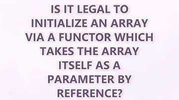 Is it legal to initialize an array via a functor which takes the array itself as a parameter by refe