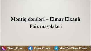 Ödənişsiz Məntiq dərsləri #30 | Faiz məsələləri | Elmar Elxanlı