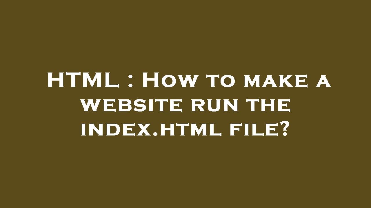 HTML : How to make a website run the index.html file? - YouTube