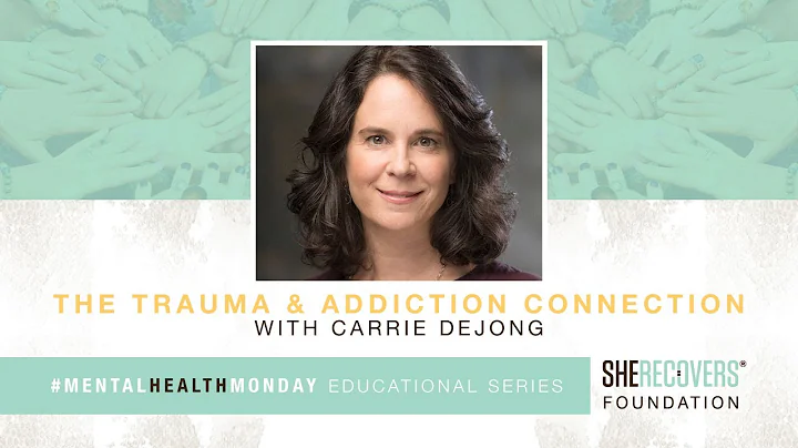 The Trauma & Addiction Connection with Carrie DeJong | SHE RECOVERS #MentalHealthMon...