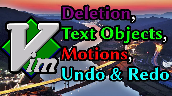 Learn Vim: Deletion, Text Objects, Motions, Undo & Redo