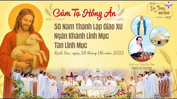 THÁNH LỄ TẠ ƠN I NGÂN KHÁNH LINH MỤC  CHA TỔNG ĐẠI DIỆN PHÊRÔ VŨ VĂN HÀI I 28. 06. 25 I GXRS - GPCT