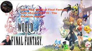 Let’s Play World of Final Fantasy with Cheats Part 15 - The Phantom Sands!