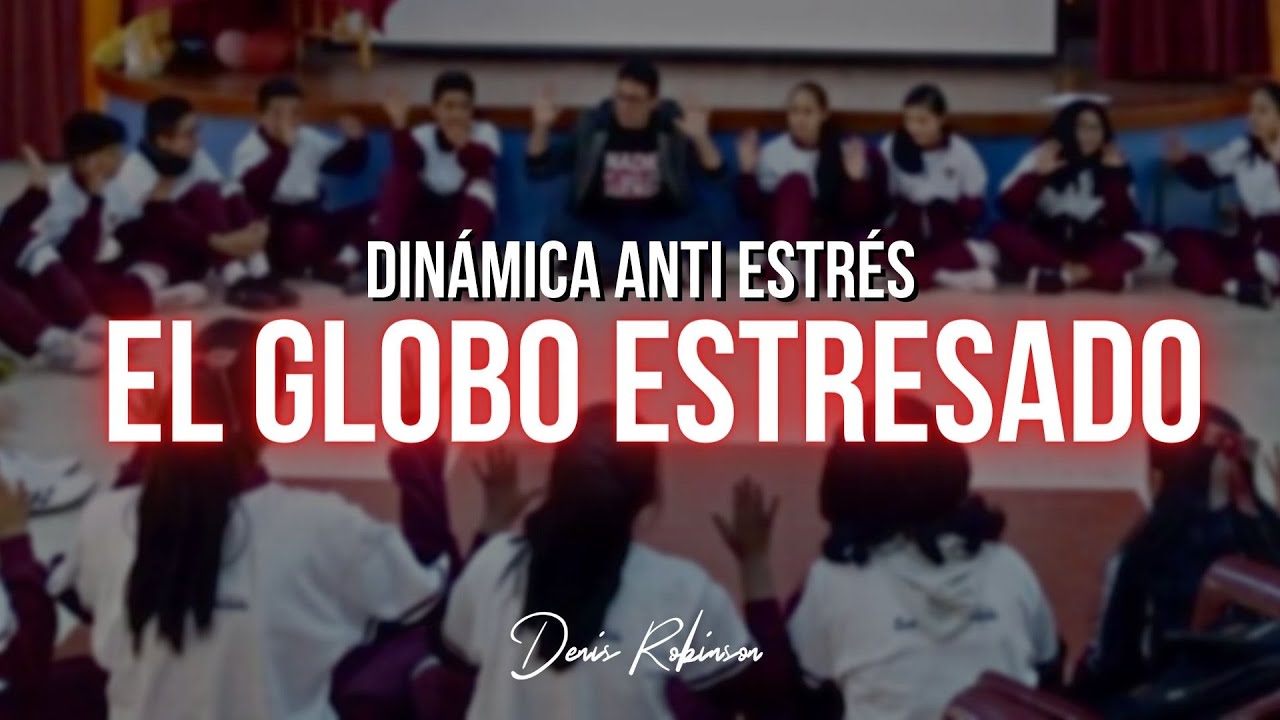 DINÁMICA:  El globo estresado (antiestrés) | Denis Robinson