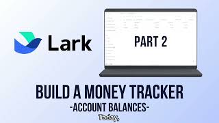 Build a Money Tracker in Lark - Part 2: Account Balances screenshot 2