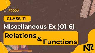 Class 11 Maths | Relations &amp; Functions Miscellaneous Ex Q1–Q6 | Chapter 2 | NR Maths Classes