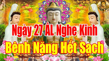 Sáng Ngày 27Âm Lịch Nghe Kinh Cầu An Sám Hối Mẹ QuanÂm PhùHộ HếtBệnhTậtCảNhàBìnhAnPhướcBáuTăngTrưởng