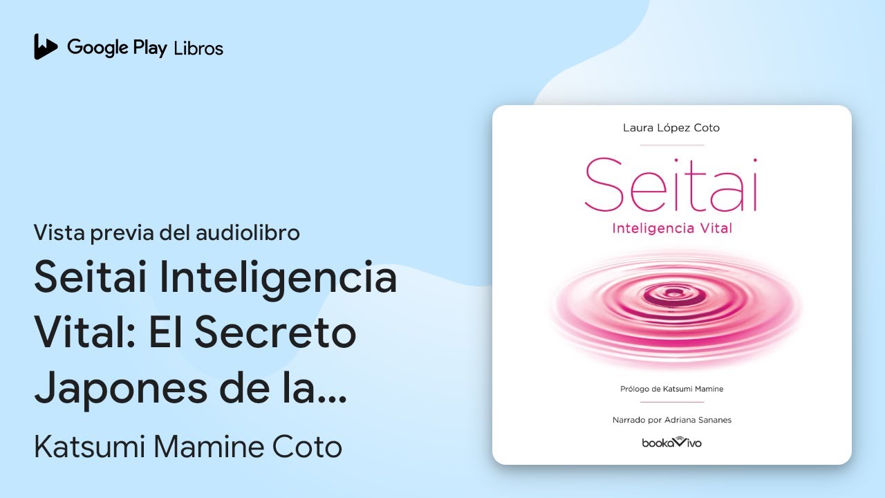 Seitai Inteligencia Vital: El Secreto Japones… de Laura Lopez Coto · Vista previa del audiolibro