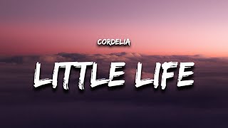 Cordelia  Little Life (Lyrics) 'i think i like this little life'