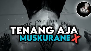 DJ TENANG AJA MASHUP MUSKURANE X DANZA KUDURO X PSYCO X PAPALIAT AKU SELINGKUH [ STYLE SOPAN🔥 ]