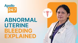 Abnormal Uterine Bleeding Causes, Diagnosis, & Treatment | Dr. Usha Bohra