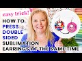 How to press double sided sublimation earrings at the same time