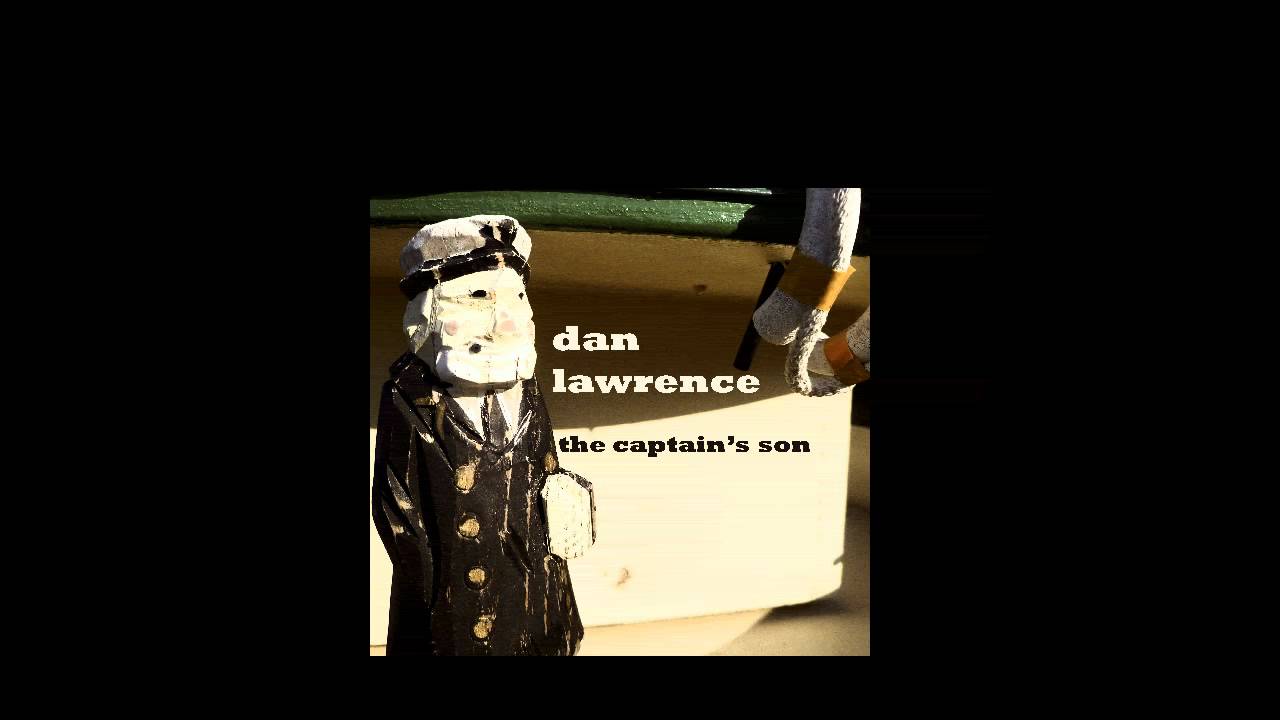 "The Captain's Son", Dan Lawrence, from The Captain's Son (2012)