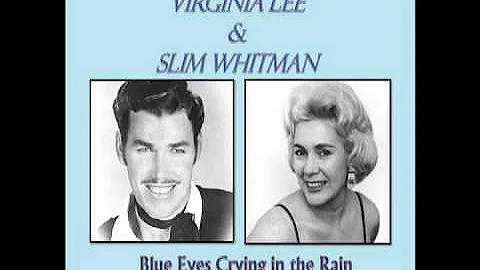 VIRGINIA LEE & SLIM WHITMAN - BLUE EYES CRYING IN THE RAIN