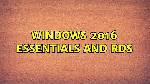 Windows 2016 Essentials and RDS