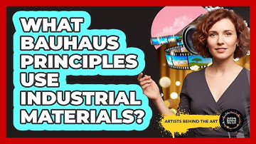 What Bauhaus Principles Use Industrial Materials? - Artists Behind the Art