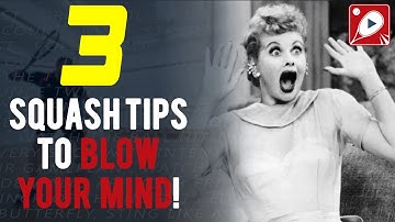 3 Squash Tips That Will Blow Your Mind!