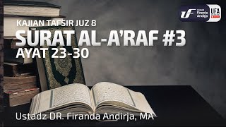 Tafsir Juz 8 : Surat Al A'raf #3 Ayat 23-30 - Ustadz Dr. Firanda Andirja M.A.