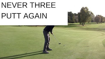 NEVER 3 PUTT AGAIN