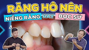 Răng Hô Nên Niềng Hay Bọc Sứ: "Nghiêm Cấm" Bọc Răng Sứ Với 2 Trường Hợp Răng Hô Nhất Định Phải Biết