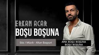 Erkan Acar - Boşu Boşuna (Damar Şarkılar)