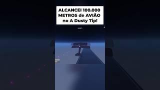Cheguei nos 100.000 METROS de AVIÃO no A Dusty Trip!
