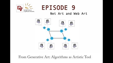 Generative Art: Episode 9 Web Art and Net Art