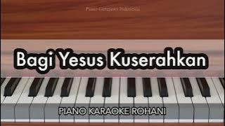 Bagi Yesus Kuserahkan - KJ 363 | Piano Karaoke Rohani