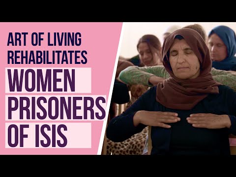 Art of Living Rehabilitates Women Prisoners of ISIS @artofliving