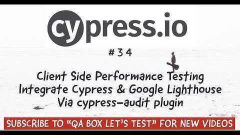 Part 34 - Client Side Performance Testing Using Cypress and Google Lighthouse (cypress-audit plugin)